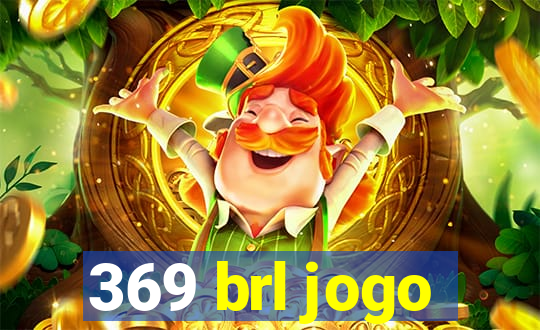 369 brl jogo